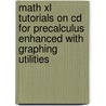 Math Xl Tutorials On Cd For Precalculus Enhanced With Graphing Utilities by Laurel Tech