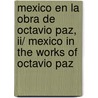 Mexico En La Obra De Octavio Paz, Ii/ Mexico In The Works Of Octavio Paz door Cctavio Paz