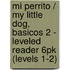 Mi perrito / My Little Dog, Basicos 2 - Leveled Reader 6pk  (Levels 1-2)