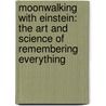 Moonwalking With Einstein: The Art And Science Of Remembering Everything door Joshua Foer