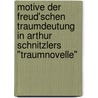 Motive Der Freud'schen Traumdeutung In Arthur Schnitzlers "Traumnovelle" door Sebastian K. Rtels