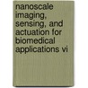 Nanoscale Imaging, Sensing, And Actuation For Biomedical Applications Vi door Dan V. Nicolau