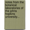 Notes From The Botanical Laboratories Of The Johns Hopkins University... by Duncan Starr Johnson