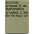 Notoriety (Volume 1); Or, Fashionables Unveiled, A Tale For The Haut-Ton