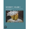 Notoriety (Volume 1); Or, Fashionables Unveiled, A Tale For The Haut-Ton door pseud Castigator