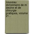 Nouveau Dictionnaire De M Decine Et De Chirurgie Pratiques, Volume 21...