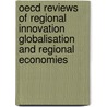 Oecd Reviews Of Regional Innovation Globalisation And Regional Economies by Publishing Oecd Publishing