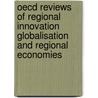 Oecd Reviews Of Regional Innovation Globalisation And Regional Economies door Publishing Oecd Publishing