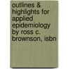 Outlines & Highlights For Applied Epidemiology By Ross C. Brownson, Isbn by Cram101 Textbook Reviews