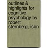 Outlines & Highlights For Cognitive Psychology By Robert Sternberg, Isbn door Cram101 Textbook Reviews