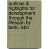 Outlines & Highlights For Development Through The Lifespan By Berk, Isbn door Cram101 Textbook Reviews