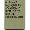 Outlines & Highlights For Sociology In Modules By Richard Schaefer, Isbn door Cram101 Textbook Reviews