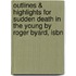 Outlines & Highlights For Sudden Death In The Young By Roger Byard, Isbn