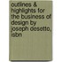 Outlines & Highlights For The Business Of Design By Joseph Desetto, Isbn