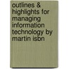 Outlines & Highlights For Managing Information Technology By Martin Isbn door et al. Martin