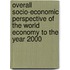 Overall Socio-Economic Perspective Of The World Economy To The Year 2000