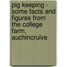 Pig Keeping - Some Facts And Figures From The College Farm, Auchincruive door Anon