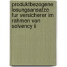 Produktbezogene Losungsansatze Fur Versicherer Im Rahmen Von Solvency Ii door Jan Vollmer
