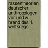 Rassentheorien Deutscher Anthropologen Vor Und W Hrend Des 1. Weltkriegs door Michael Vetsch