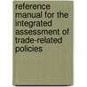 Reference Manual For The Integrated Assessment Of Trade-Related Policies door United Nations Environment Programme