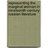 Representing the Marginal Woman in Nineteenth-Century Russian Literature