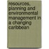 Resources, Planning And Environmental Management In A Changing Caribbean