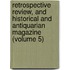 Retrospective Review, And Historical And Antiquarian Magazine (Volume 5)