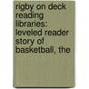 Rigby On Deck Reading Libraries: Leveled Reader Story Of Basketball, The by Anastasia Suen