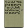 Rilke Und Rodin - Eine Intensive Freundschaft Auf Dem Weg In Die Moderne door Achim Zeidler
