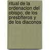 Ritual De La Ordenacion Del Obispo, De Los Presbfteros Y De Los Diaconos door Onbekend
