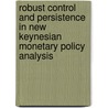 Robust Control And Persistence In New Keynesian Monetary Policy Analysis door Michael Paetz