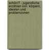 Schön!? - Jugendliche erzählen von  Körpern, Idealen und Problemzonen by Katharina Weiß