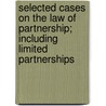 Selected Cases On The Law Of Partnership; Including Limited Partnerships door Francis Marion Burdick