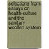 Selections From Essays On Health-Culture And The Sanitary Woollen System