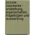 Soziale Netzwerke - Entstehung, Eigenschaften, Fragebogen Und Auswertung