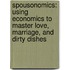 Spousonomics: Using Economics To Master Love, Marriage, And Dirty Dishes