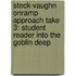 Steck-Vaughn Onramp Approach Take 3: Student Reader Into The Goblin Deep