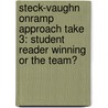 Steck-Vaughn Onramp Approach Take 3: Student Reader Winning Or The Team? door Rigby