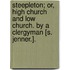 Steepleton; Or, High Church And Low Church. By A Clergyman [S. Jenner.].