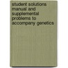 Student Solutions Manual And Supplemental Problems To Accompany Genetics door Maryellen Ruvolo