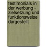 Testimonials In Der Werbung - Zielsetzung Und Funktionsweise Dargestellt by Christiane Aehlen