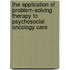 The Application of Problem-Solving Therapy to Psychosocial Oncology Care