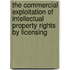 The Commercial Exploitation of Intellectual Property Rights by Licensing