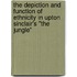 The Depiction And Function Of Ethnicity In Upton Sinclair's "The Jungle"