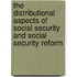 The Distributional Aspects Of Social Security And Social Security Reform