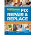 The Family Handyman Fix, Repair & Replace: Upgrade Your Home Like A Pro!