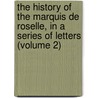 The History Of The Marquis De Roselle, In A Series Of Letters (Volume 2) door Elie De Beaumont