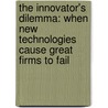 The Innovator's Dilemma: When New Technologies Cause Great Firms To Fail by Clayton M. Christensen