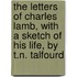 The Letters Of Charles Lamb, With A Sketch Of His Life, By T.N. Talfourd