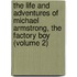 The Life And Adventures Of Michael Armstrong, The Factory Boy (Volume 2)